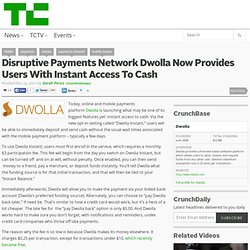 Disruptive Payments Network Dwolla Now Provides Users With Instant Access To Cash