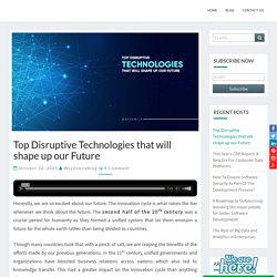 Top Disruptive Technologies that will shape up our Future