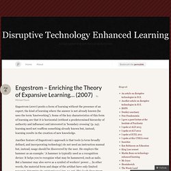 Engestrom – Enriching the Theory of Expansive Learning… (2007) « Disruptive Technology Enhanced Learning
