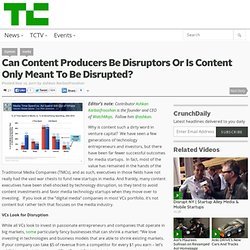 Can Content Producers Be Disruptors Or Is Content Only Meant To Be Disrupted?