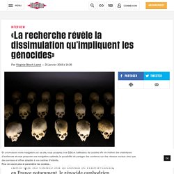 «La recherche révèle la dissimulation qu'impliquent les génocides»