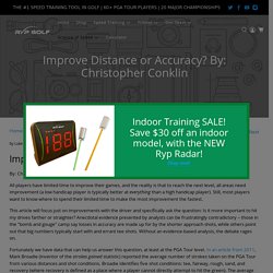 Improve Distance or Accuracy? By: Christopher Conklin - Rypstick Golf
