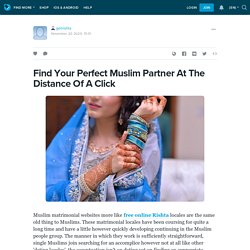 Find Your Perfect Muslim Partner At The Distance Of A Click: getrishta — LiveJournal