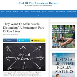 They Want To Make “Social Distancing” A Permanent Part Of Our Lives – End Of The American Dream