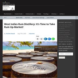 West Indies Rum Distillery: It’s Time to Take Rum Up-Market! – Business Barbados