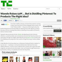 Wanelo Raises $2M … But Is Distilling Pinterest To Products The Right Idea?