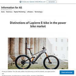 Distinctions of Lapierre E-bike in the power bike market – Information for All