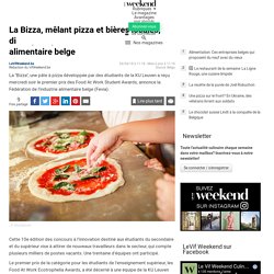 La Bizza, mêlant pizza et bières locales, distinguée par la Fédération de l'industrie alimentaire belge - Culinaire - LeVif Weekend.be