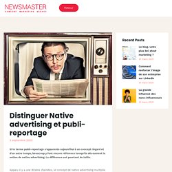 Distinguer Native advertising et publi-reportage - NewsMaster