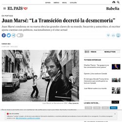 'Esa puta tan distinguida': Juan Marsé: “La Transición decretó la desmemoria”