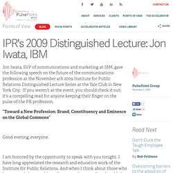 IPR’s 2009 Distinguished Lecture: Jon Iwata, IBM « PulsePoint Group - Communications Management Consulting