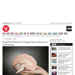 Forgetful? Distracted? Foggy? How to keep your brain young - Features - Health & Families