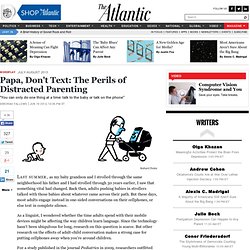 Papa, Don't Text: The Perils of Distracted Parenting - Deborah Fallows