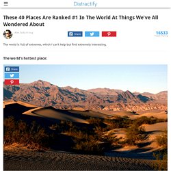 These 40 Places Are Ranked #1 In The World At Things We've All Wondered About