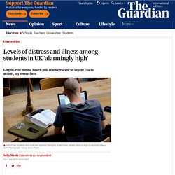 Levels of distress and illness among students in UK 'alarmingly high'