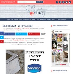 Distress Paint with Vaseline! - Shanty 2 Chic