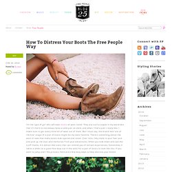 How To Distress Your Boots The Free People Way