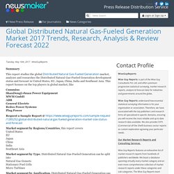 Global Distributed Natural Gas-Fueled Generation Market 2017 Trends, Research, Analysis & Review Forecast 2022