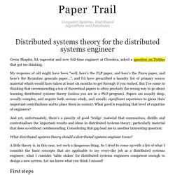 Distributed systems theory for the distributed systems engineer : Paper Trail