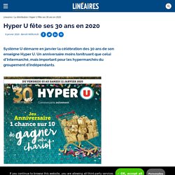 Hyper U fête ses 30 ans en 2020 / La distribution - Linéaires - Le magazine de la distribution alimentaire