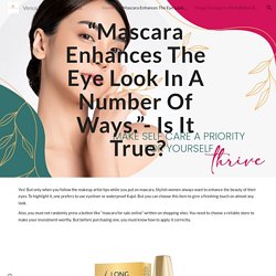 “Mascara Enhances The Eye Look In A Number Of Ways.”- Is It True?