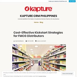 Cost-Effective Kickstart Strategies for FMCG Distributors – KAPTURE CRM PHILIPPINES