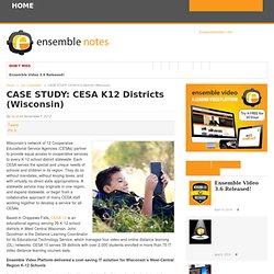 CASE STUDY: CESA K12 Districts (Wisconsin) - Notes from Ensemble Video