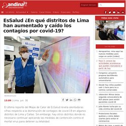 Andina 30/6 - EsSalud ¿En qué distritos de Lima han aumentado y caído los contagios por covid-19?