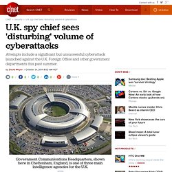 U.K. spy chief sees 'disturbing' volume of cyberattacks