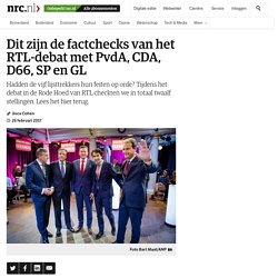 Dit zijn de factchecks van het RTL-debat met PvdA, CDA, D66, SP en GL - NRC