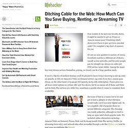 Ditching Cable for the Web: How Much Can You Save Buying, Renting, or Streaming TV