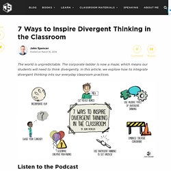 7 Ways to Inspire Divergent Thinking in the Classroom