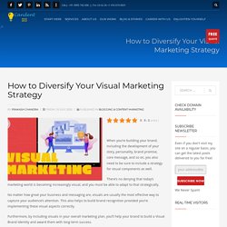 How to Diversify Your Visual Marketing Strategy