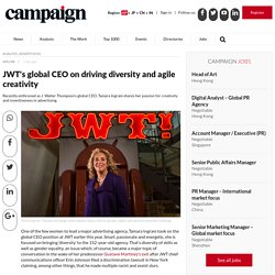 JWT's global CEO on driving diversity and agile creativity