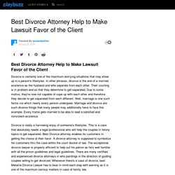 Best Divorce Attorney Help to Make Lawsuit Favor of the Client