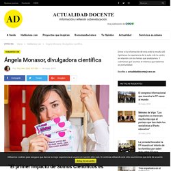 Ángela Monasor, divulgadora científica - Actualidad Docente