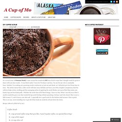 DIY Coffee Scrub « A Cup of Mo