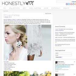 DIY Lace Earrings – HonestlyWTF