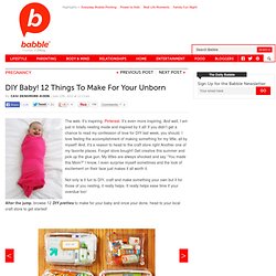12 DIY Things To Make For Your Unborn