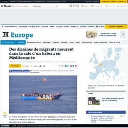 Des dizaines de migrants meurent dans la cale d’un bateau en Méditerranée