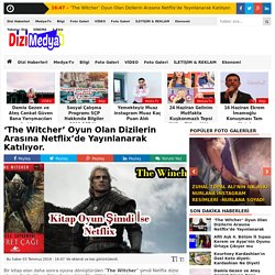 'The Witcher' Oyun Olan Dizilerin Arasına Netflix'de Yayınlanarak Katılıyor. ⋆ Dizi Haberleri Tv Gazetesi