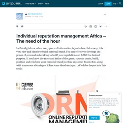 Individual reputation management Africa – The need of the hour: djembeconsultan — LiveJournal