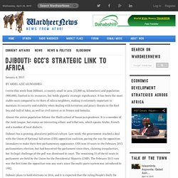 Djibouti: GCC’s strategic link to Africa
