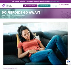 Do Fibroids Go Away and Can They Go Away on Their Own?