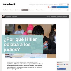 Casa de Ana Frank - Portal del Docente - Preguntas de los alumnus: ¿Por qué Hitler odiaba a los judíos?