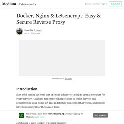 Docker, Nginx & Letsencrypt: Easy & Secure Reverse Proxy