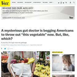 This gut doctor begs every American to throw out this vegetable now