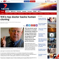 WA s top doctor backs human cloning