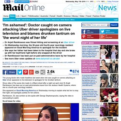 Doctor Anjali Ramkissoon is 'ashamed' of Uber driver attack
