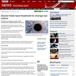Doctor trials laser treatment to change eye colour